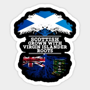 Scottish Grown With Virgin Islander Roots - Gift for Virgin Islander With Roots From British Virgin Islands Sticker